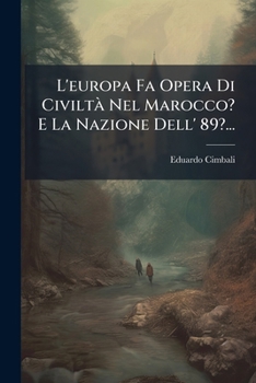 Paperback L'europa Fa Opera Di Civiltà Nel Marocco? E La Nazione Dell' 89?... [Italian] Book
