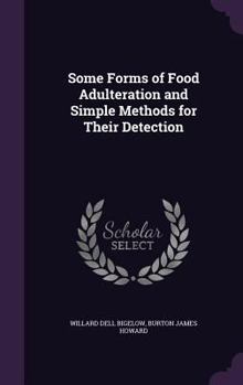 Hardcover Some Forms of Food Adulteration and Simple Methods for Their Detection Book