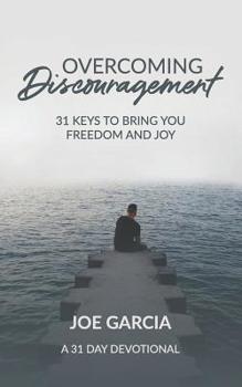 Paperback Overcoming Discouragement: 31 Keys to Bring You Freedom and Joy Book