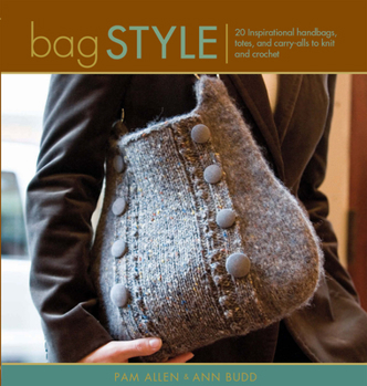Paperback Bag Style: 20 Inspirational Handbags, Totes, and Carry-Alls to Knit and Crochet Book