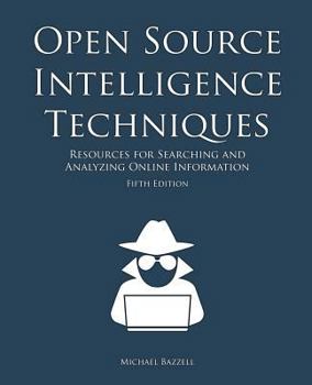 Paperback Open Source Intelligence Techniques: Resources for Searching and Analyzing Online Information Book