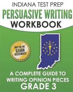 Paperback INDIANA TEST PREP Persuasive Writing Workbook Grade 3: A Complete Guide to Writing Opinion Pieces Book