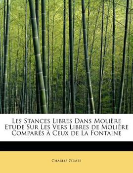 Paperback Les Stances Libres Dans Moli Re Etude Sur Les Vers Libres de Moli Re Compar S Ceux de La Fontaine [French] Book