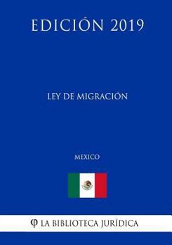 Paperback Ley de Migraci?n (M?xico) (Edici?n 2019) [Spanish] Book