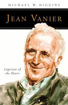 Paperback Jean Vanier: Logician of the Heart Book