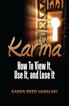 Karma: How To View It, Use It, and Lose It