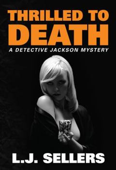 Thrilled to Death - Book #3 of the Detective Jackson Mystery