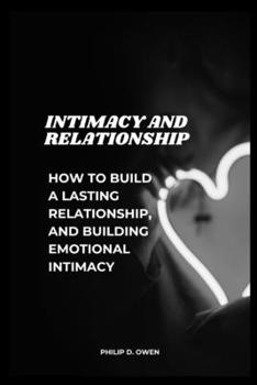 Paperback Intimacy and Relationship: How to Build a Lasting Relationship, and Building Emotional Intimacy Book
