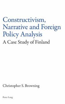 Paperback Constructivism, Narrative and Foreign Policy Analysis: A Case Study of Finland Book