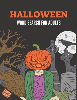 Paperback Halloween Word Search For Adults: Large Print Halloween Word Search Puzzle Activity Book for Adult and Teens with Solutions, Perfect for Giving A Spoo [Large Print] Book