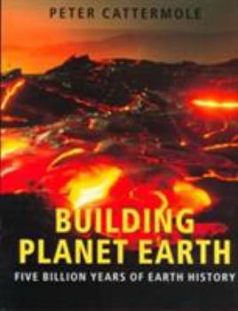 Hardcover Building Planet Earth: Five Billion Years of Earth History Book