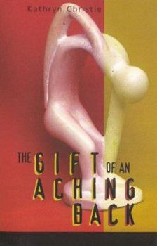 Paperback The Gift of an Aching Back Book