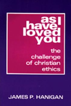 Paperback As I Have Loved You: The Challenge of Christian Ethics Book