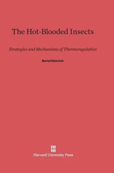 Hardcover The Hot-Blooded Insects: Strategies and Mechanisms of Thermoregulation Book