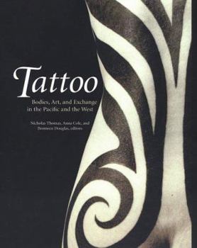 Tattoo: Bodies, Art, and Exchange in the Pacific and the West (Objects/Histories) - Book  of the Objects/Histories