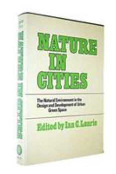 Nature in Cities: The Natural Environment in the Design and Development of Urban Green Space
