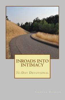 Paperback Inroads Into Intimacy: 31-Day Devotional Book