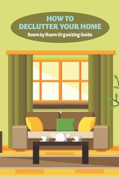 Paperback How to Declutter Your Home: Room by Room Organizing Guide: Home Edit Book