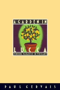 Hardcover A Garden in Lucca: Finding Paradise in Tuscany Book