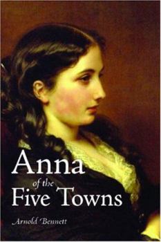 Anna of the Five Towns - Book #2 of the Five Towns
