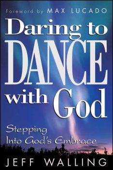 Paperback Daring to Dance with God: Stepping Into God's Embrace Book
