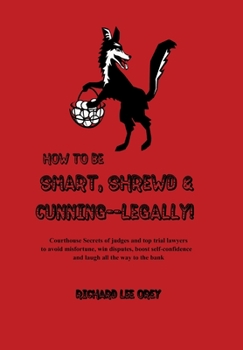 Hardcover How to Be Smart, Shrewd & Cunning - Legally! Book