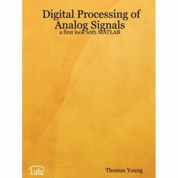 Paperback Digital Processing of Analog Signals: A First Look with MATLAB Book