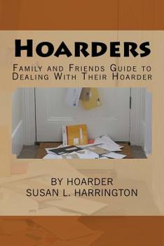 Paperback Hoarders: Family and Friends Guide to Dealing With Their Hoarder Book