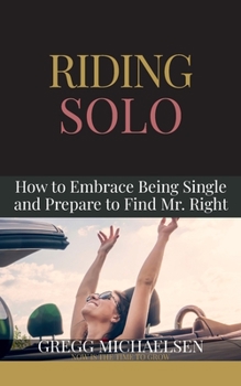 Paperback Riding Solo: How to Embrace Being Single and Prepare to Find Mr. Right Book
