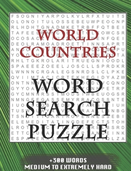 WORLD COUNTRIES WORD SEARCH PUZZLE +300 WORDS Medium To Extremely Hard: AND MANY MORE OTHER TOPICS, With Solutions, 8x11' 80 Pages, All Ages : Kids ... Word Search Puzzles, Seniors And Adults.