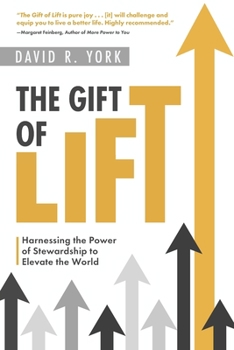 Paperback The Gift of Lift: Harnessing the Power of Stewardship to Elevate the World Book