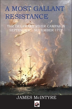 Paperback A Most Gallant Resistance: The Delaware River Campaign, September-November 1777 Book