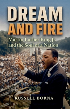 Paperback Dream and Fire: Martin Luther King Jr. and the Soul of a Nation Book