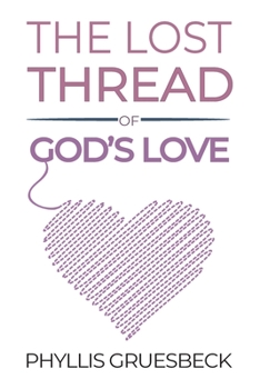 Paperback The Lost Thread of God's Love Book