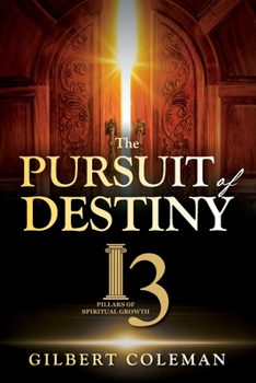 Paperback The Pursuit of Destiny: 13 Pillars of Spiritual Growth Book