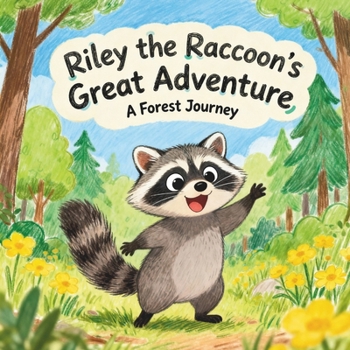 Riley the Raccoon’s Great Adventure: A Forest Journey