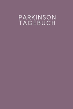 Parkinson Tagebuch: Ein Tagebuch für Parkinson Patienten | Motiv: Lila (German Edition)