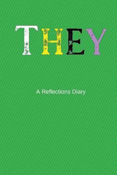 Paperback THEY A Reflections Dairy: Non-Binary Reflections Journal / A Diary for Genderfluid Individual(s) / Genderqueer Journal / 6 x 9" 100 Page Diary, Book