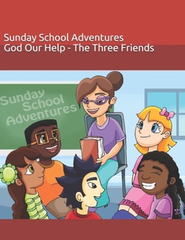 Paperback Sunday School Adventures: God Our Help - The Three Friends Book