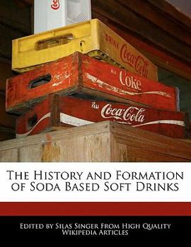 The History and Formation of Soda Based Soft Drinks