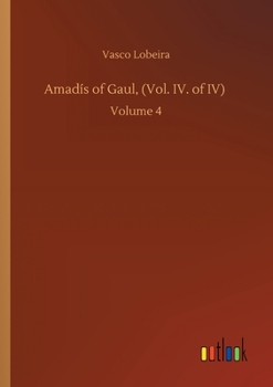 Paperback Amadís of Gaul, (Vol. IV. of IV): Volume 4 Book