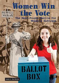 Women Win the Vote: The Hard-fought Battle for Women's Suffrage - Book  of the America's Living History