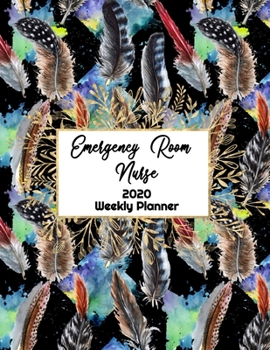 Emergency Room Nurse Weekly Planner: ER RN, Everyone Needs a Plan, Keep Your Life Organized and Sane, Relax with Inspirational Coloring Pages