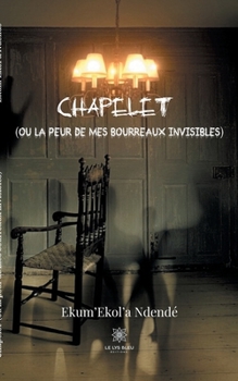 Paperback Chapelet: (ou la peur de mes bourreaux invisibles) [French] Book