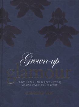 Hardcover Grown-Up Glamour: How to Age Fabulously - By the Women to Got It Right. Caroline Cox Book