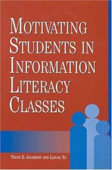 Hardcover Motivating Students in Information Literacy Classes Book