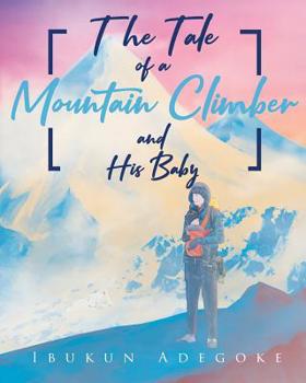 Paperback The Tale of a Mountain Climber and His Baby Book