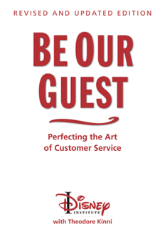 Hardcover Be Our Guest-Revised and Updated Edition: Perfecting the Art of Customer Service Book