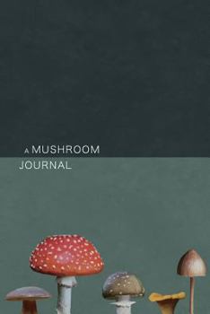 Paperback A Mushroom Journal: 6x9 Minimalistic Mushroom Identification Notebook for Mushroom Pickers Book