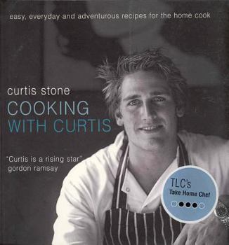 Paperback Cooking with Curtis: Easy, Everyday and Adventurous Recipes for the Home Cook Book